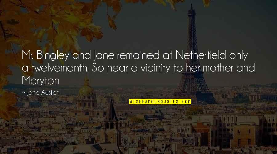 Berardi Quotes By Jane Austen: Mr. Bingley and Jane remained at Netherfield only Berardi Quotes By Jane Austen: Mr. Bingley and Jane remained at Netherfield only