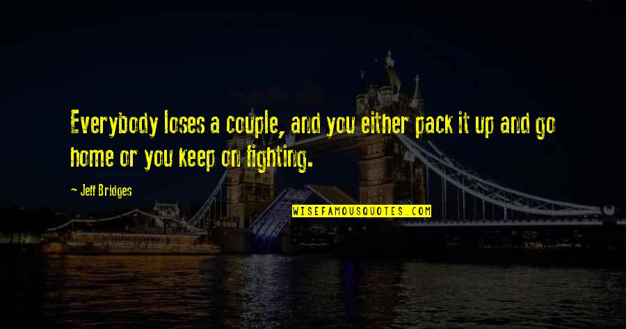 Berat Hati Quotes By Jeff Bridges: Everybody loses a couple, and you either pack