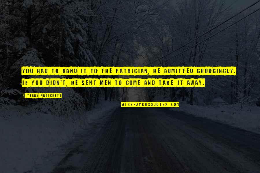 Berauschen Quotes By Terry Pratchett: You had to hand it to the Patrician,