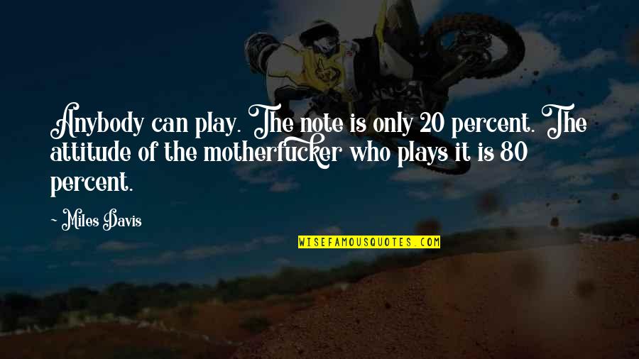 Berbahaya Quotes By Miles Davis: Anybody can play. The note is only 20 Berbahaya Quotes By Miles Davis: Anybody can play. The note is only 20