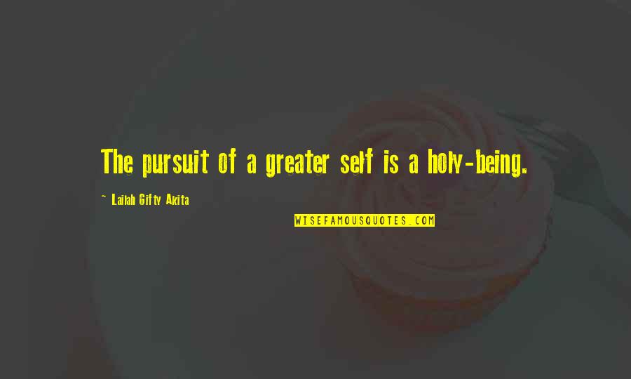 Berbangga Diri Quotes By Lailah Gifty Akita: The pursuit of a greater self is a