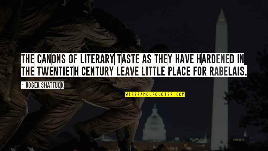 Berbangga Diri Quotes By Roger Shattuck: The canons of literary taste as they have