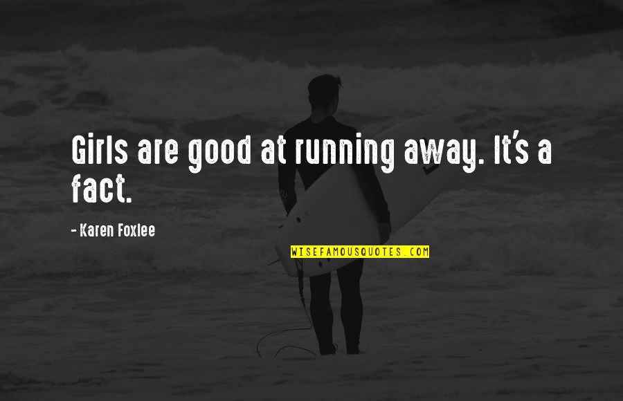 Berbaring Tidur Quotes By Karen Foxlee: Girls are good at running away. It's a Berbaring Tidur Quotes By Karen Foxlee: Girls are good at running away. It's a
