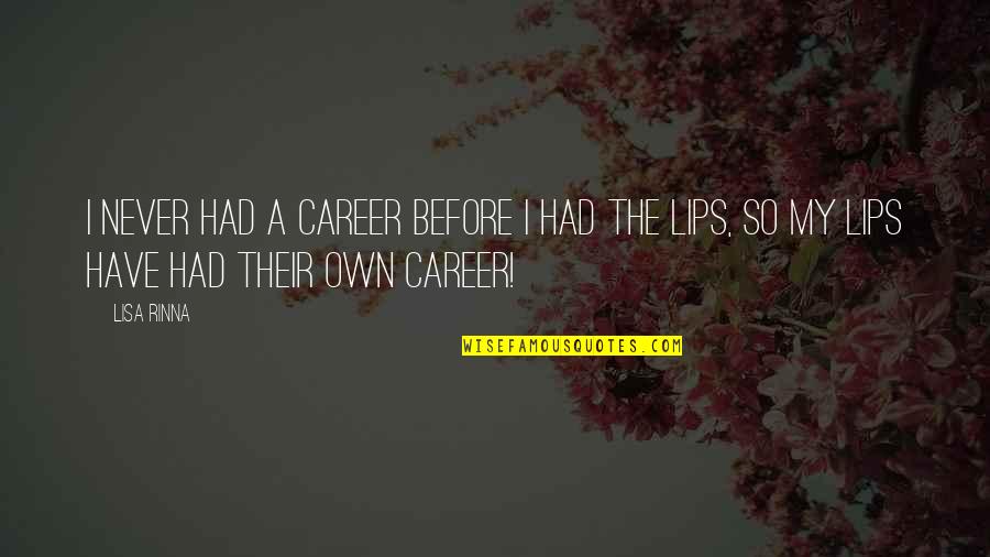 Berbeda Itu Quotes By Lisa Rinna: I never had a career before I had