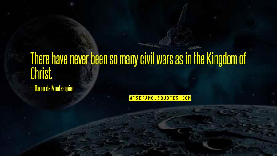 Berberich Attorney Quotes By Baron De Montesquieu: There have never been so many civil wars Berberich Attorney Quotes By Baron De Montesquieu: There have never been so many civil wars