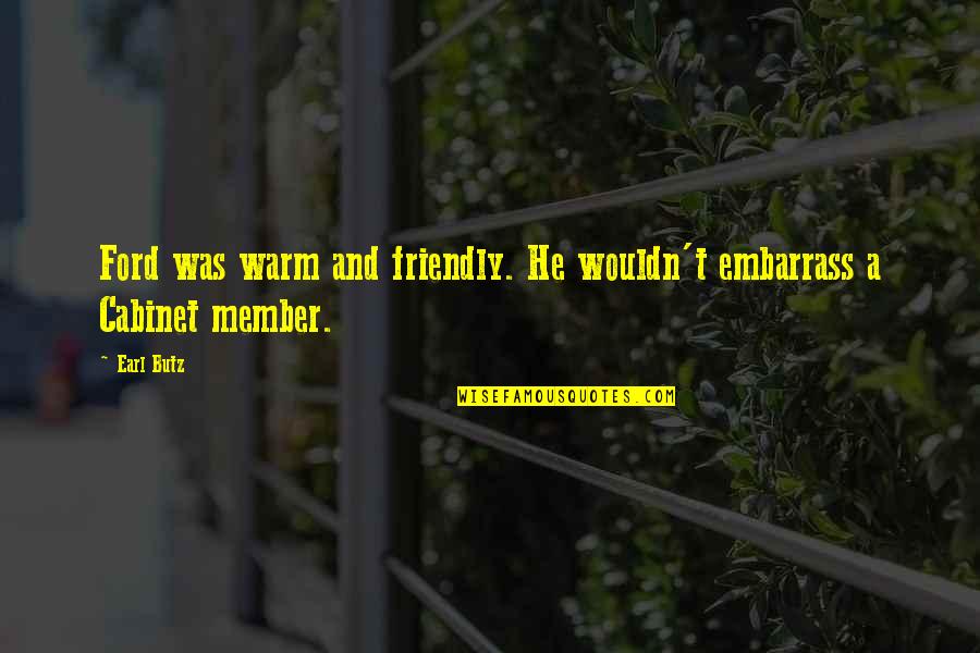 Berberich Toms Quotes By Earl Butz: Ford was warm and friendly. He wouldn't embarrass