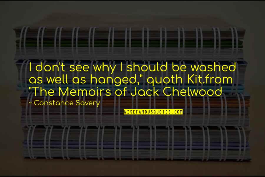 Berberine Hydrochloride Quotes By Constance Savery: I don't see why I should be washed