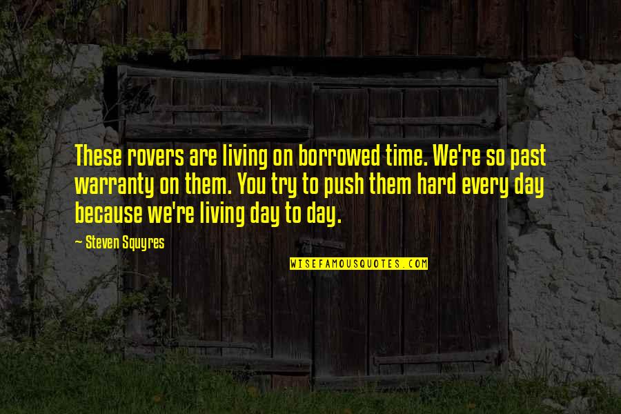 Berberis Aquifolium Quotes By Steven Squyres: These rovers are living on borrowed time. We're Berberis Aquifolium Quotes By Steven Squyres: These rovers are living on borrowed time. We're