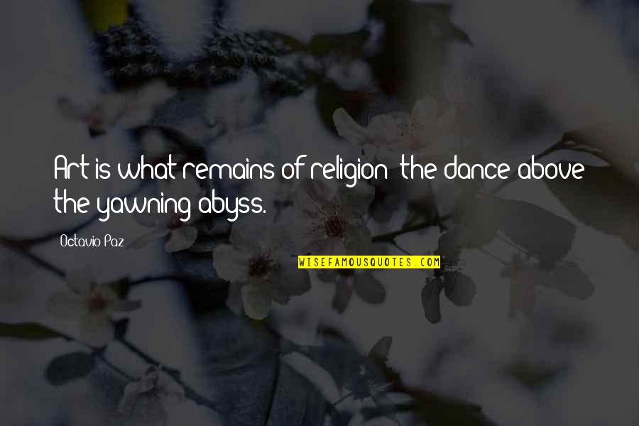 Berberis Crimson Quotes By Octavio Paz: Art is what remains of religion: the dance