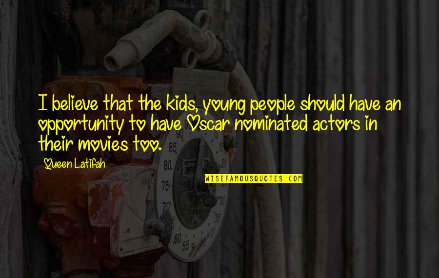 Berbicara Di Quotes By Queen Latifah: I believe that the kids, young people should Berbicara Di Quotes By Queen Latifah: I believe that the kids, young people should