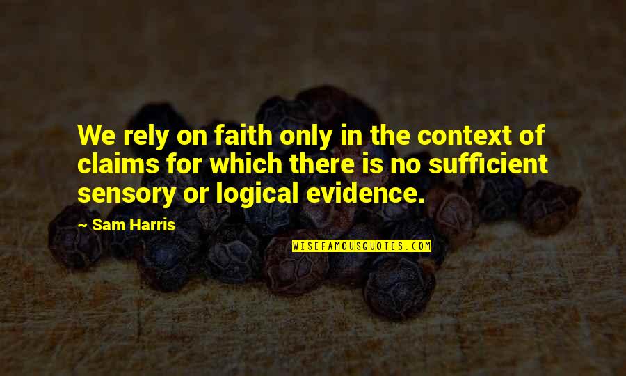Berbisik Di Quotes By Sam Harris: We rely on faith only in the context Berbisik Di Quotes By Sam Harris: We rely on faith only in the context