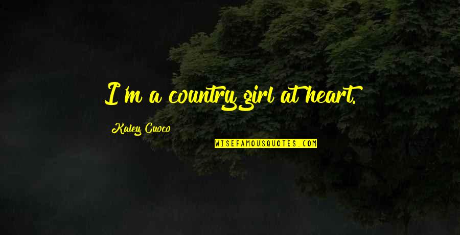 Berbulu Ketek Quotes By Kaley Cuoco: I'm a country girl at heart. Berbulu Ketek Quotes By Kaley Cuoco: I'm a country girl at heart.