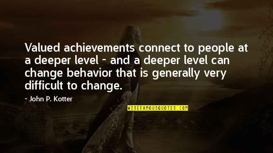 Bercail Traduction Quotes By John P. Kotter: Valued achievements connect to people at a deeper Bercail Traduction Quotes By John P. Kotter: Valued achievements connect to people at a deeper