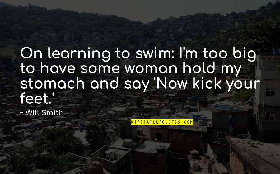 Bercek And Pennsylvania Quotes By Will Smith: On learning to swim: I'm too big to