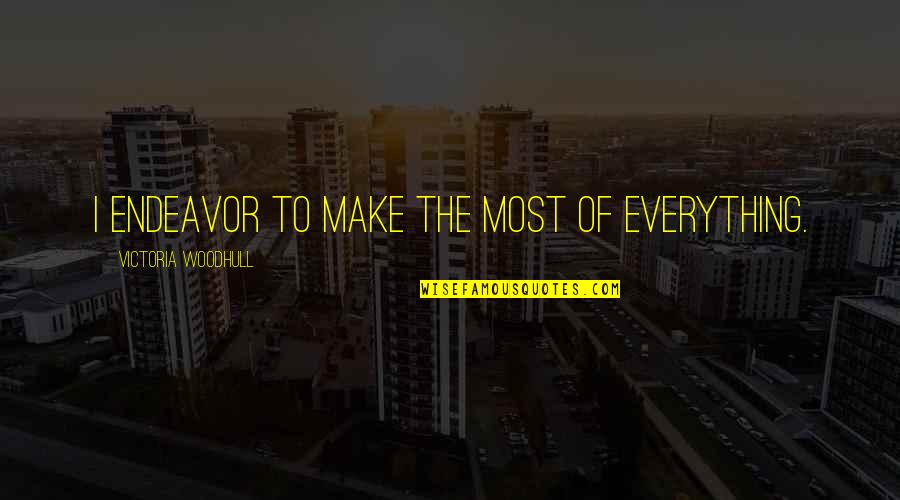 Bercerita Pertandingan Quotes By Victoria Woodhull: I endeavor to make the most of everything.