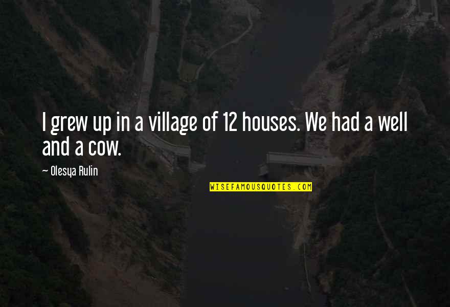 Bercher Tire Quotes By Olesya Rulin: I grew up in a village of 12