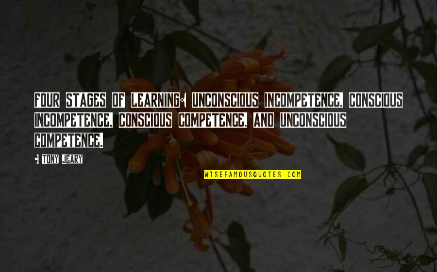 Berchet Speeltoren Quotes By Tony Jeary: four stages of learning: unconscious incompetence, conscious incompetence, Berchet Speeltoren Quotes By Tony Jeary: four stages of learning: unconscious incompetence, conscious incompetence,