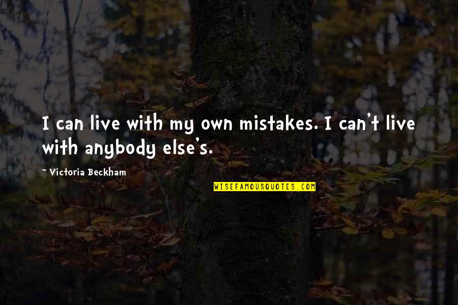 Berchtesgaden Hitler Quotes By Victoria Beckham: I can live with my own mistakes. I Berchtesgaden Hitler Quotes By Victoria Beckham: I can live with my own mistakes. I