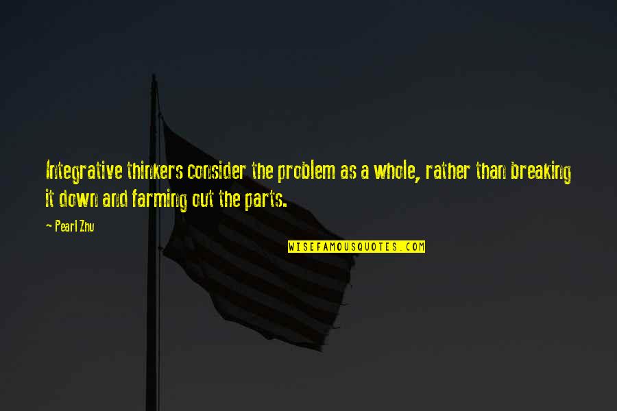 Berckenbosch Quotes By Pearl Zhu: Integrative thinkers consider the problem as a whole,
