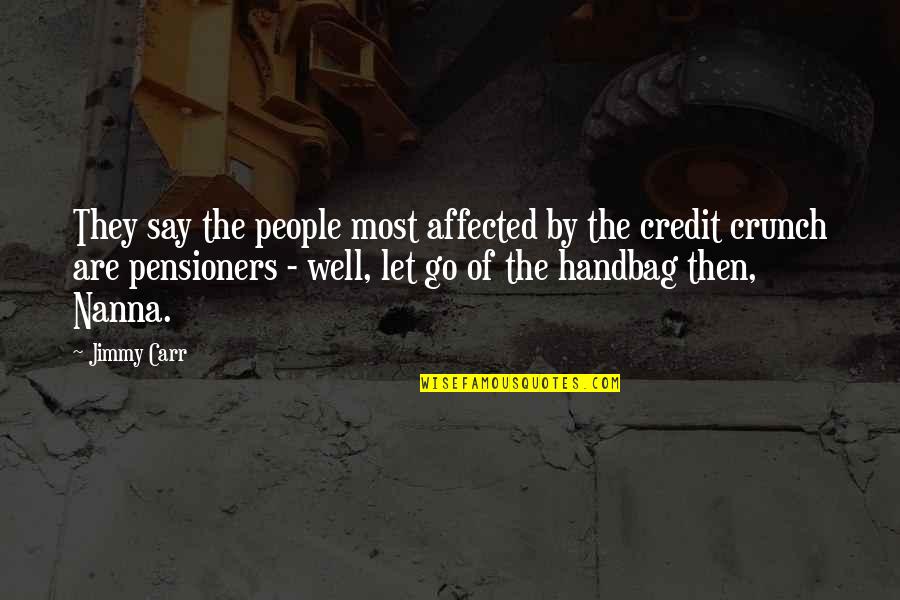 Bercow Peerage Quotes By Jimmy Carr: They say the people most affected by the Bercow Peerage Quotes By Jimmy Carr: They say the people most affected by the