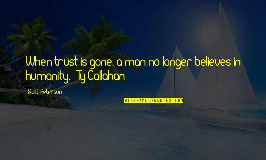 Berdarah Selepas Quotes By S.J.D. Peterson: When trust is gone, a man no longer