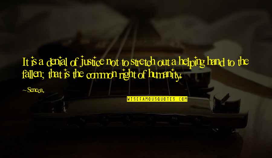Berdasarkan Analisismu Quotes By Seneca.: It is a denial of justice not to