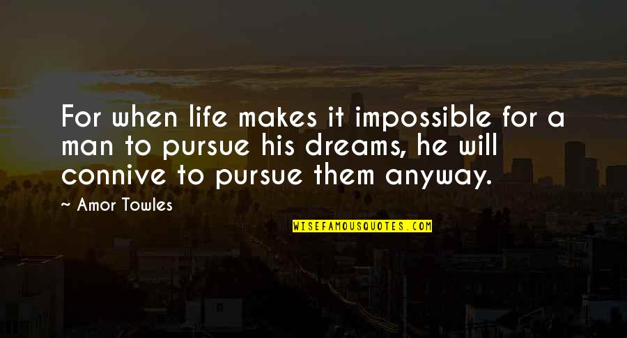 Berdaya Tahan Quotes By Amor Towles: For when life makes it impossible for a Berdaya Tahan Quotes By Amor Towles: For when life makes it impossible for a