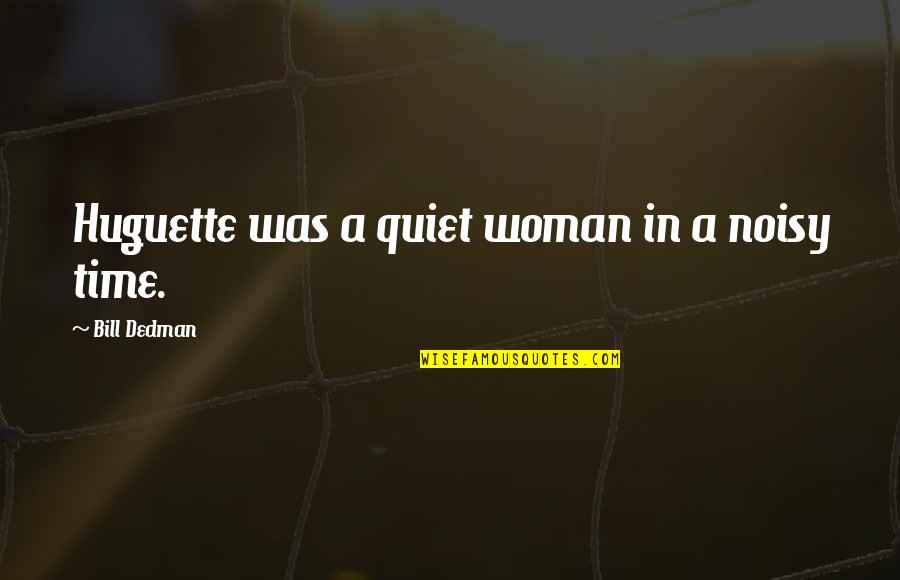 Berdebar Hatiku Quotes By Bill Dedman: Huguette was a quiet woman in a noisy
