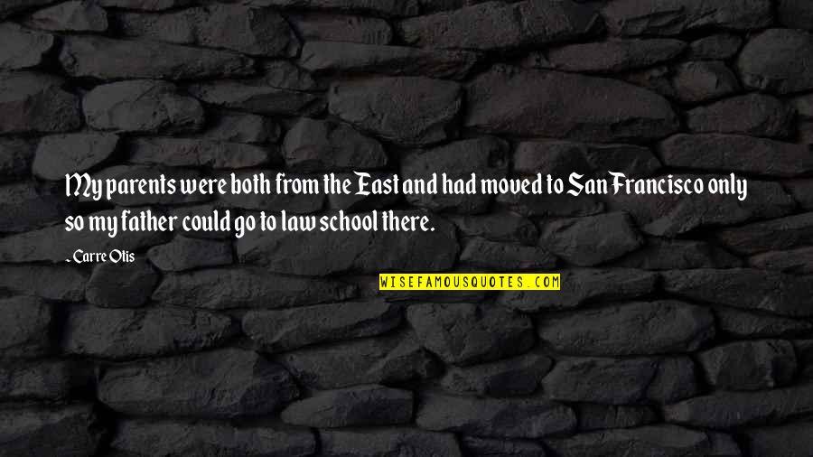 Berdebat Quotes By Carre Otis: My parents were both from the East and