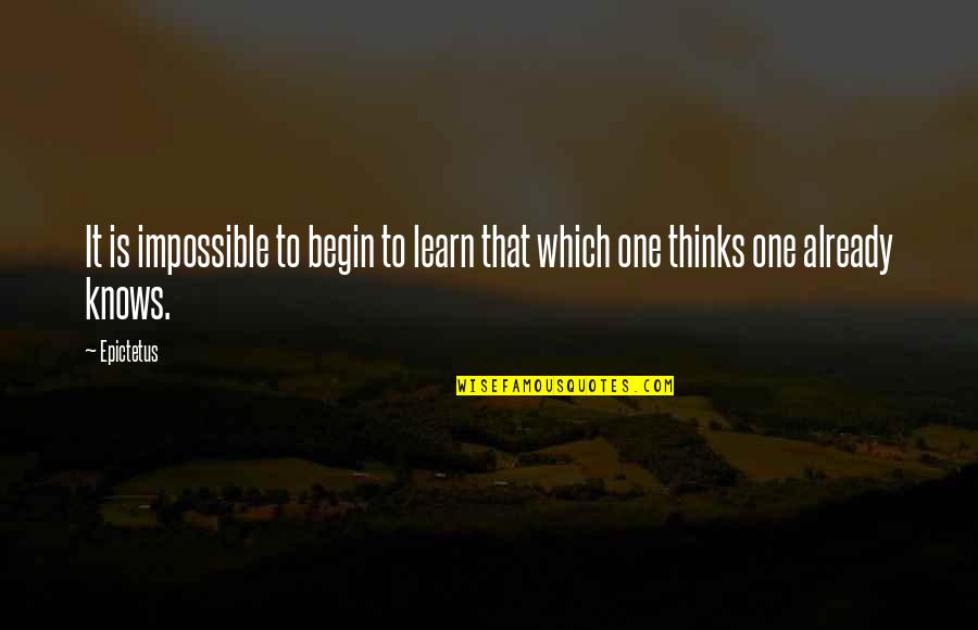 Berdecia Pediatra Quotes By Epictetus: It is impossible to begin to learn that
