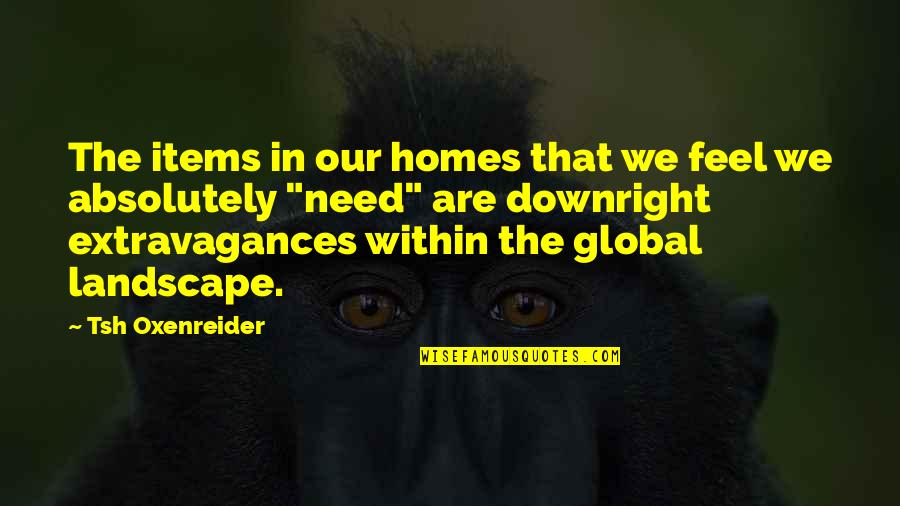 Berdegue Quotes By Tsh Oxenreider: The items in our homes that we feel