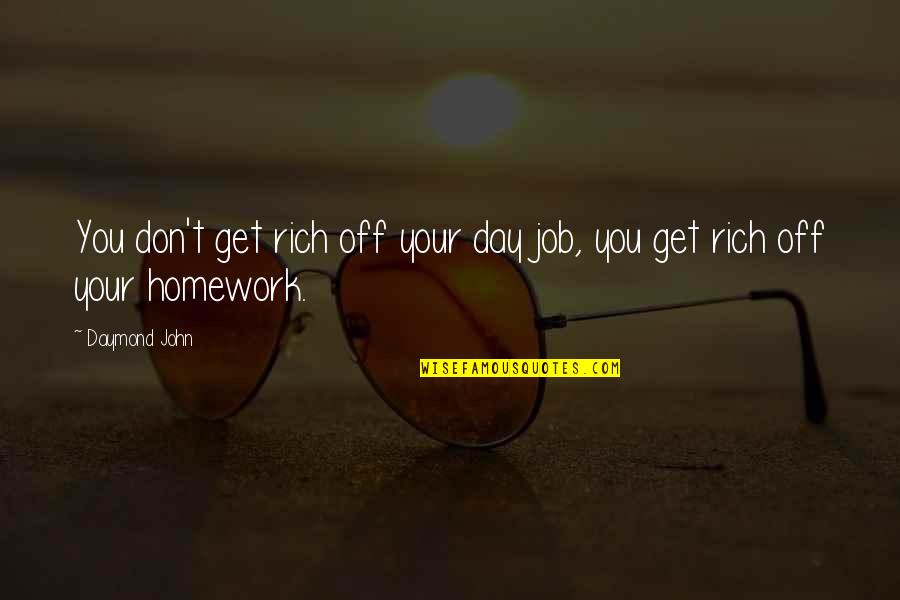 Berdella Jerry Quotes By Daymond John: You don't get rich off your day job,
