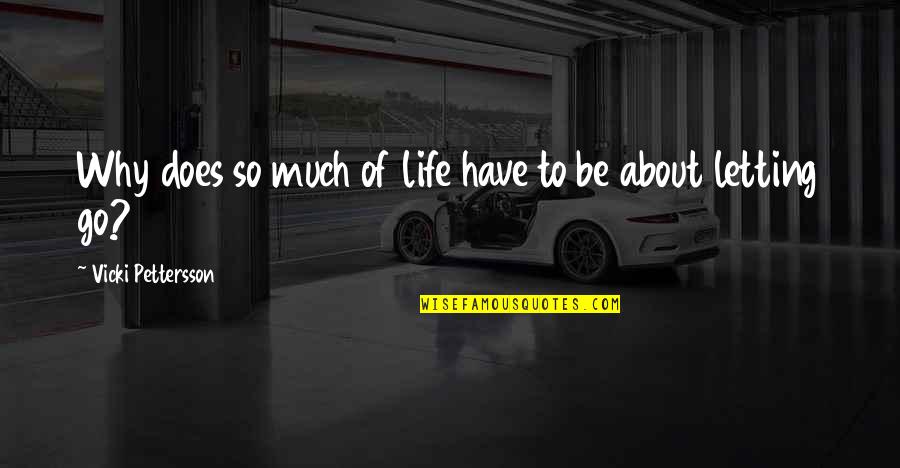 Berdemonstrasi Adalah Quotes By Vicki Pettersson: Why does so much of life have to