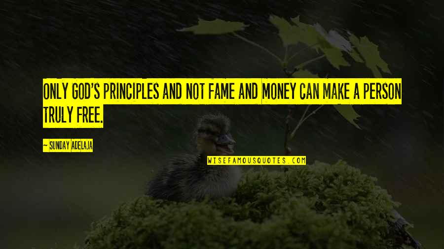 Berdeng Quotes By Sunday Adelaja: Only God's principles and not fame and money