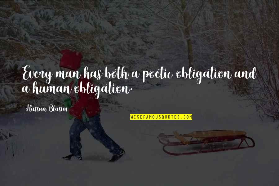 Berdine Ramos Quotes By Hassan Blasim: Every man has both a poetic obligation and Berdine Ramos Quotes By Hassan Blasim: Every man has both a poetic obligation and