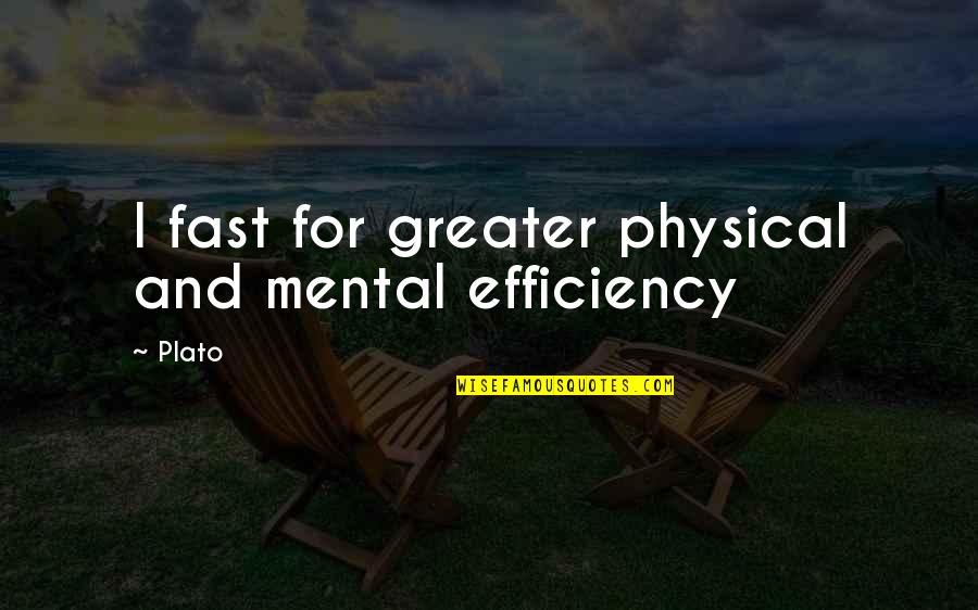 Berdiri Quotes By Plato: I fast for greater physical and mental efficiency