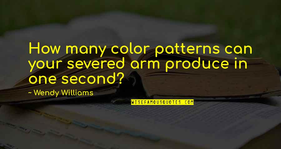 Berdiri Quotes By Wendy Williams: How many color patterns can your severed arm