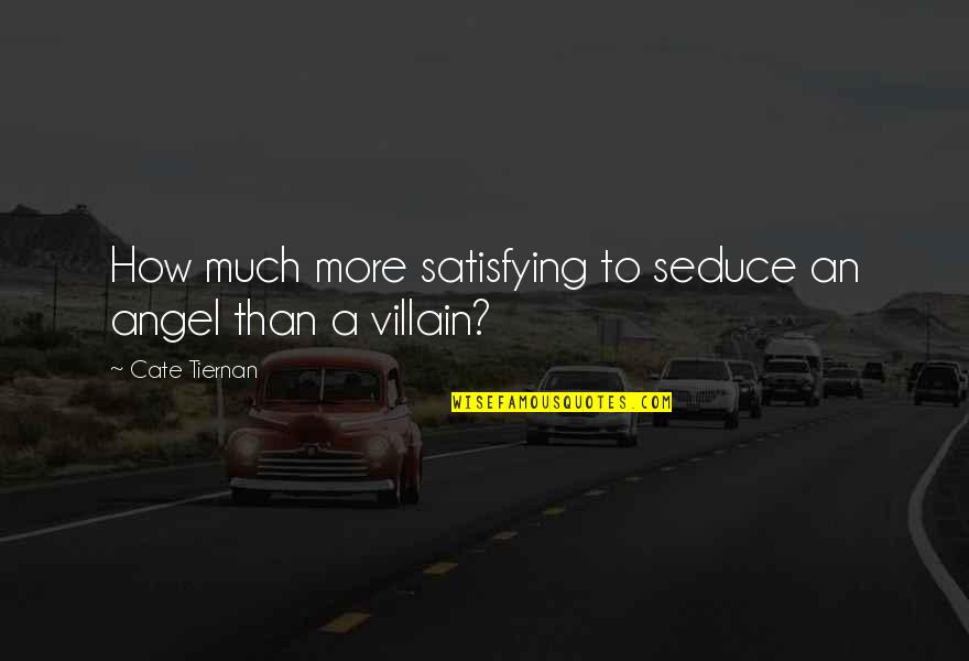 Berdjis Farhouch Quotes By Cate Tiernan: How much more satisfying to seduce an angel Berdjis Farhouch Quotes By Cate Tiernan: How much more satisfying to seduce an angel