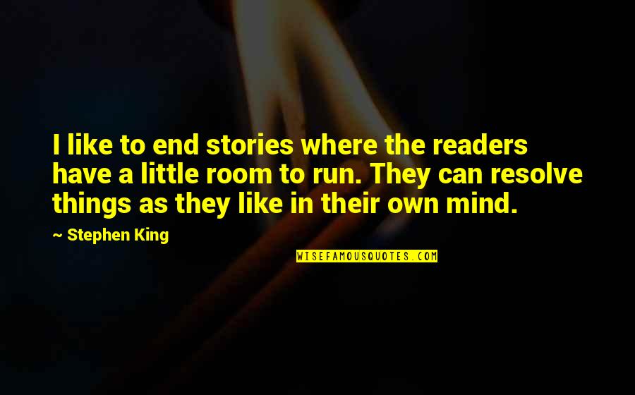 Berdosakah Bila Quotes By Stephen King: I like to end stories where the readers Berdosakah Bila Quotes By Stephen King: I like to end stories where the readers