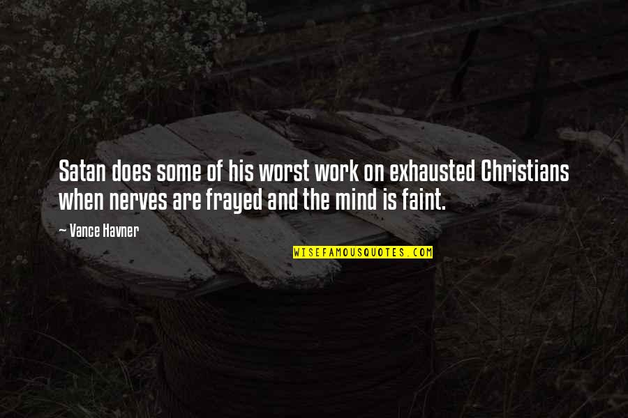 Berdosanya Quotes By Vance Havner: Satan does some of his worst work on Berdosanya Quotes By Vance Havner: Satan does some of his worst work on