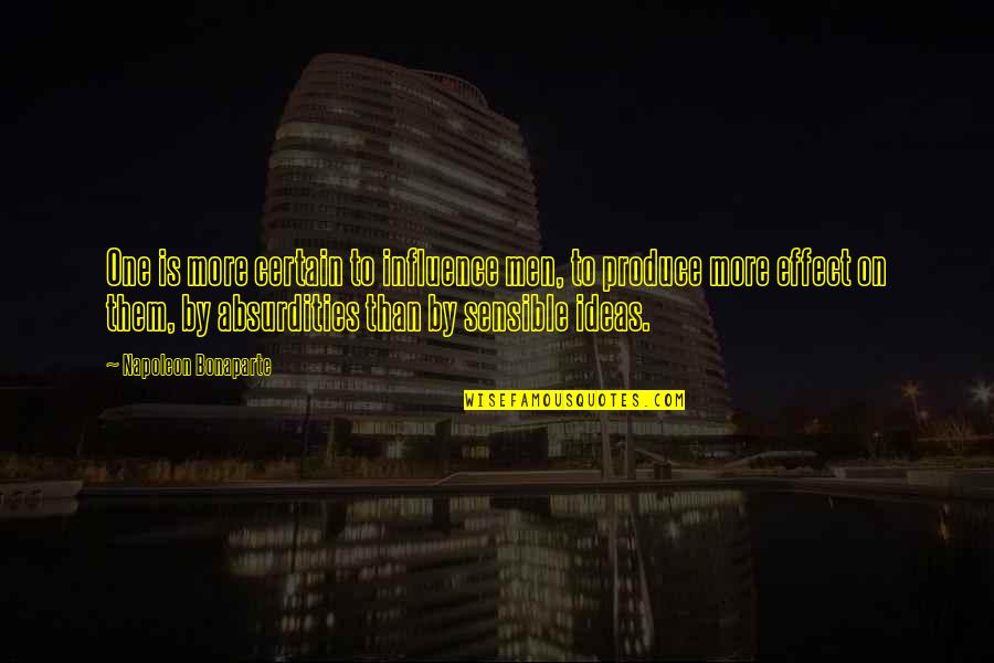 Berdoti Quotes By Napoleon Bonaparte: One is more certain to influence men, to Berdoti Quotes By Napoleon Bonaparte: One is more certain to influence men, to