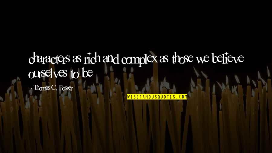Berdugo Jewish Quotes By Thomas C. Foster: characters as rich and complex as those we Berdugo Jewish Quotes By Thomas C. Foster: characters as rich and complex as those we