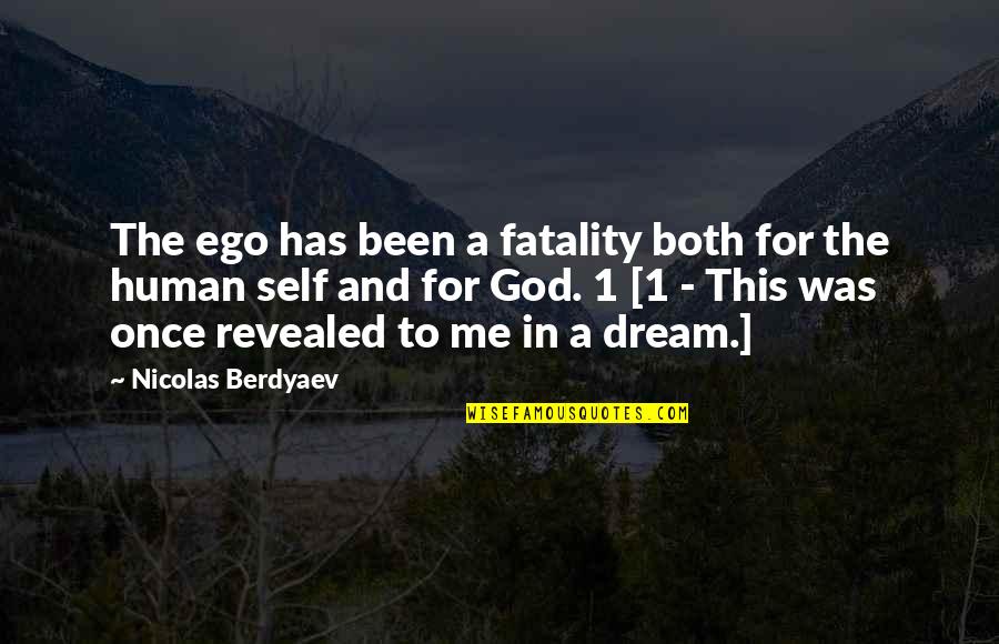 Berdyaev Quotes By Nicolas Berdyaev: The ego has been a fatality both for