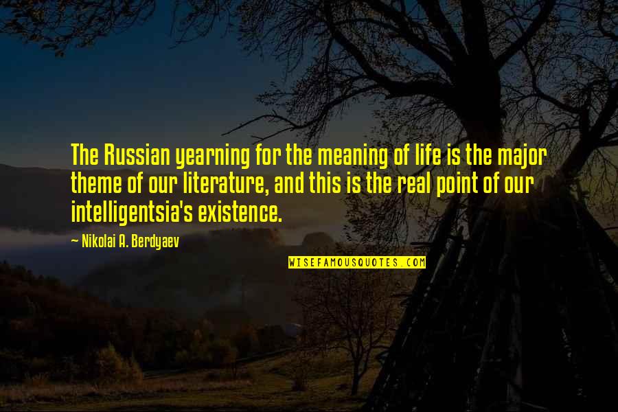 Berdyaev Quotes By Nikolai A. Berdyaev: The Russian yearning for the meaning of life