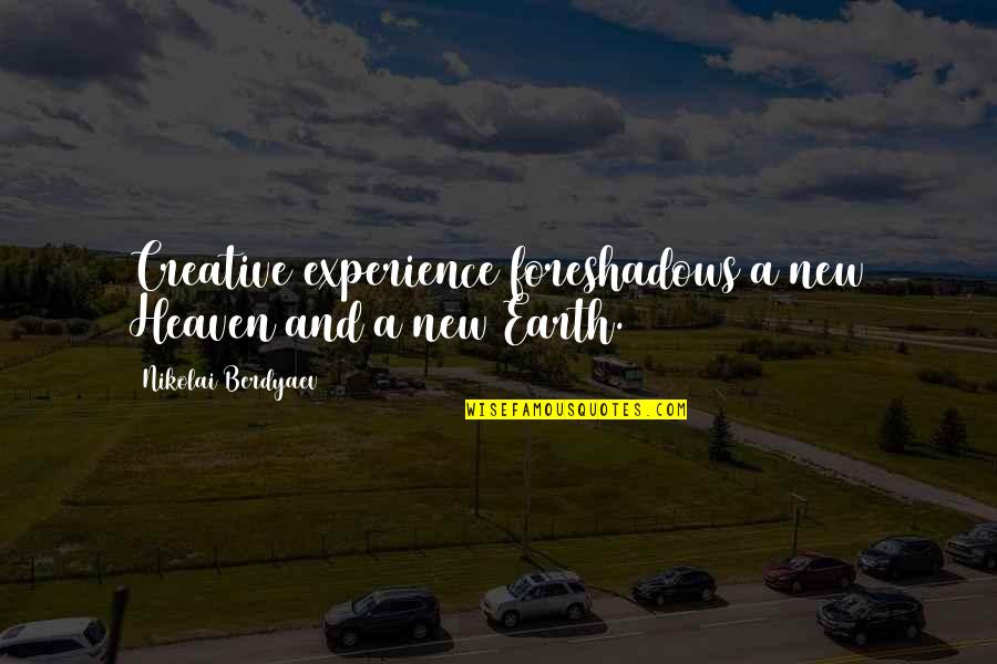 Berdyaev Quotes By Nikolai Berdyaev: Creative experience foreshadows a new Heaven and a