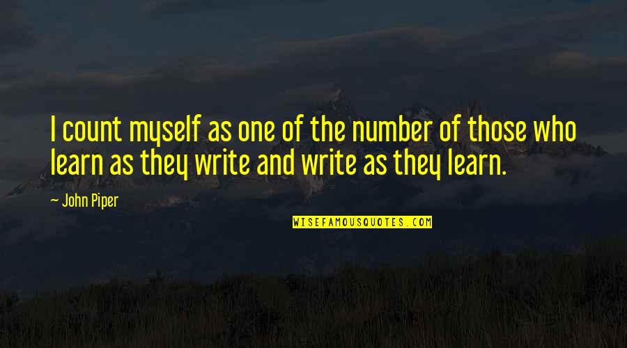 Bereaksi Sempurna Quotes By John Piper: I count myself as one of the number Bereaksi Sempurna Quotes By John Piper: I count myself as one of the number