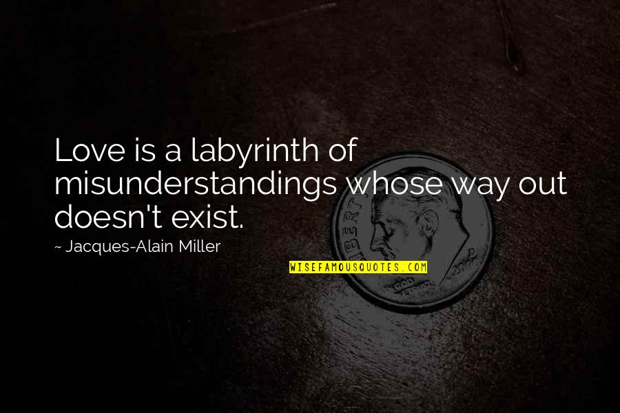 Bereaucracy Quotes By Jacques-Alain Miller: Love is a labyrinth of misunderstandings whose way