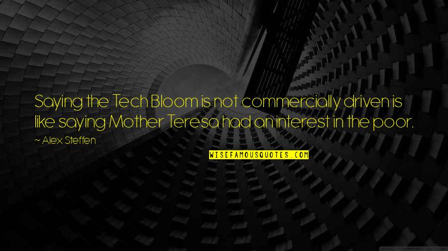 Bereaved Families Quotes By Alex Steffen: Saying the Tech Bloom is not commercially driven