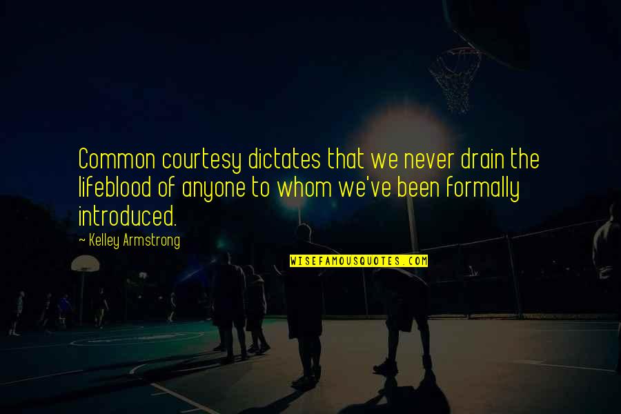 Bereaved Father Quotes By Kelley Armstrong: Common courtesy dictates that we never drain the Bereaved Father Quotes By Kelley Armstrong: Common courtesy dictates that we never drain the
