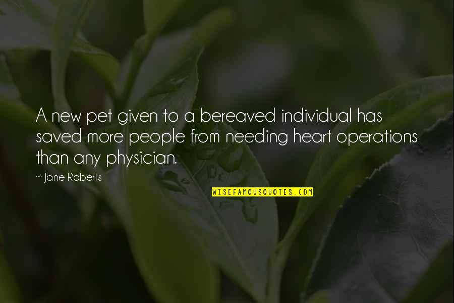 Bereaved Quotes By Jane Roberts: A new pet given to a bereaved individual